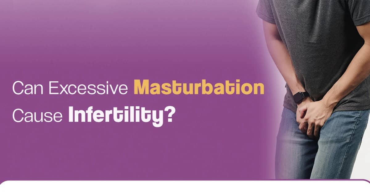 Can Excessive Masturbation Cause Infertility?