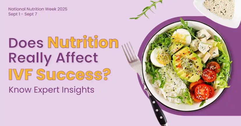 Does Nutrition Affect IVF Success Rates? Expert Insights in National Nutrition Week 2025 image