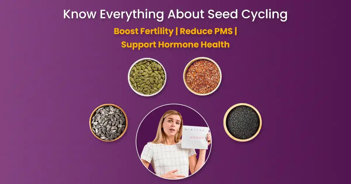 Seed Cycling: Meaning, Benefits, How It Works & Complete Guide for Hormone Balance image