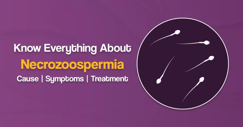 What is Necrozoospermia? Know Causes, Symptoms, and Treatment Explained image