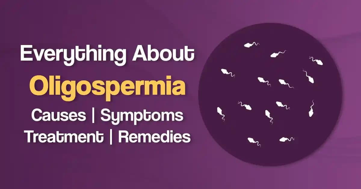 What is Oligospermia? Causes, Symptoms, Treatment and Remedies image
