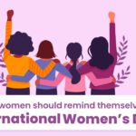 4 things women should remind themselves on international women's day