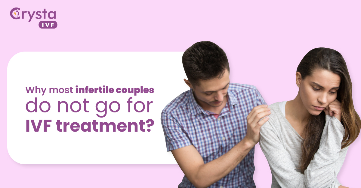 why to most infertile couples not go for ivf treatment