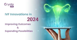 IVF-Innovation-in-2024-Improving-Outcomes-Expanding-Possibilities