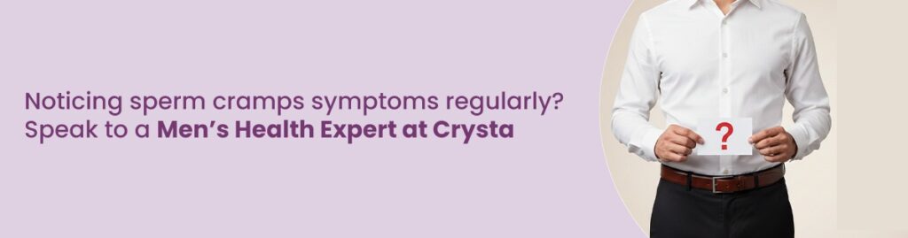 What Are Sperm Cramps? Know Causes, Symptoms, and How to Treat Them 2 Call Crysta IVF at 893 893 5353