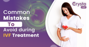mistakes to avoid during ivf treatment