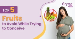 top 5 fruits to avoid while trying to conceive